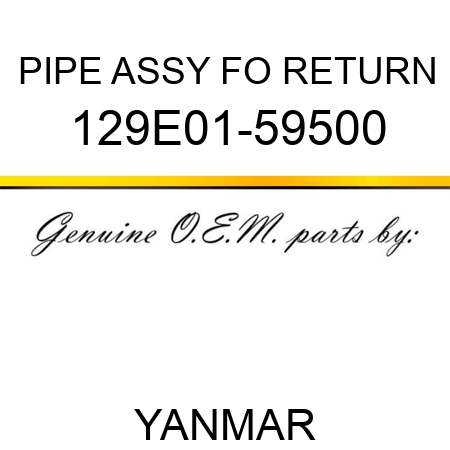 PIPE ASSY, FO RETURN 129E01-59500