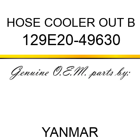 HOSE, COOLER OUT B 129E20-49630