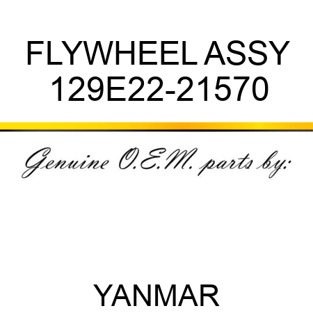 FLYWHEEL ASSY 129E22-21570