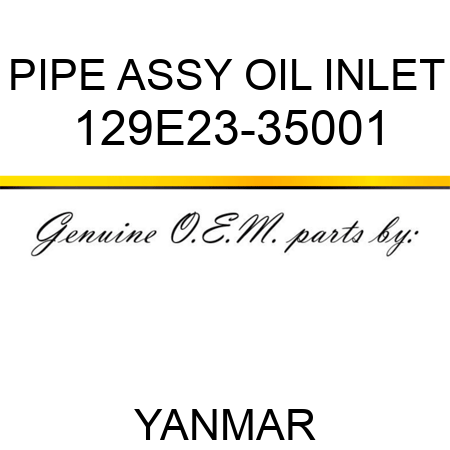 PIPE ASSY, OIL INLET 129E23-35001