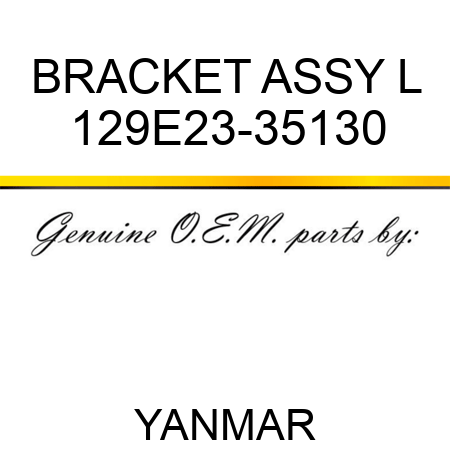 BRACKET ASSY, L 129E23-35130