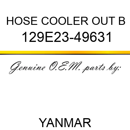 HOSE, COOLER OUT B 129E23-49631