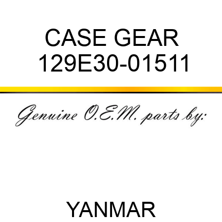 CASE, GEAR 129E30-01511