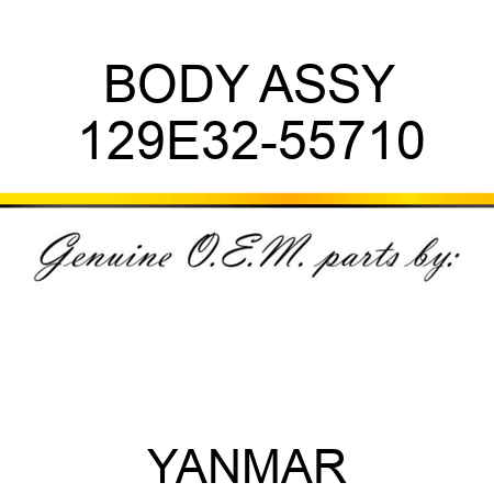 BODY ASSY 129E32-55710