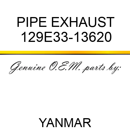 PIPE, EXHAUST 129E33-13620