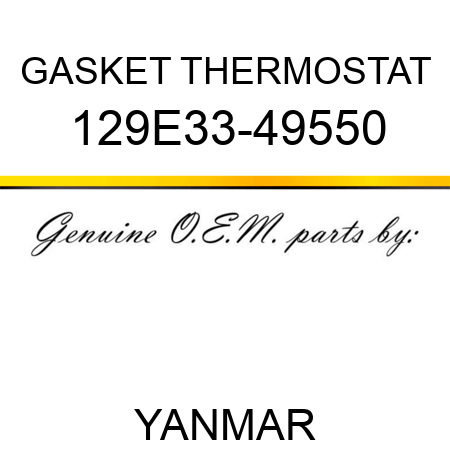 GASKET, THERMOSTAT 129E33-49550