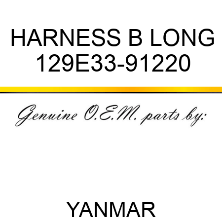 HARNESS, B LONG 129E33-91220