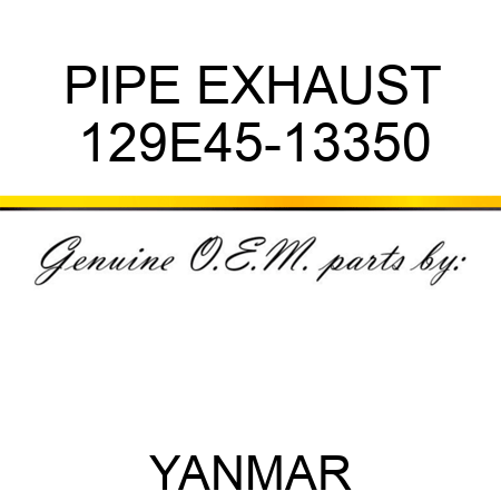 PIPE, EXHAUST 129E45-13350