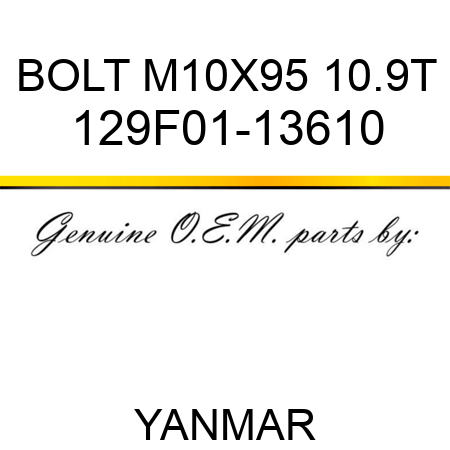 BOLT, M10X95 10.9T 129F01-13610