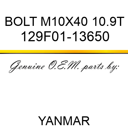 BOLT, M10X40 10.9T 129F01-13650