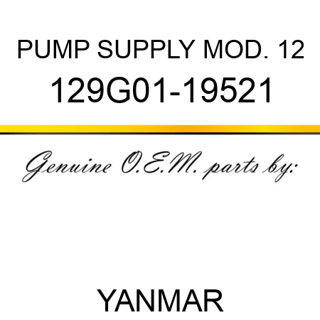 PUMP, SUPPLY MOD. 12 129G01-19521