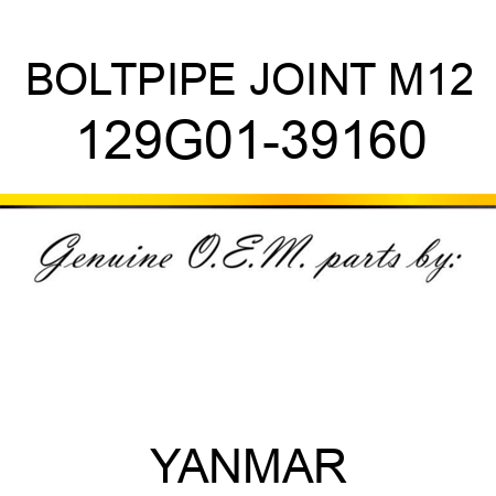 BOLT,PIPE JOINT M12 129G01-39160