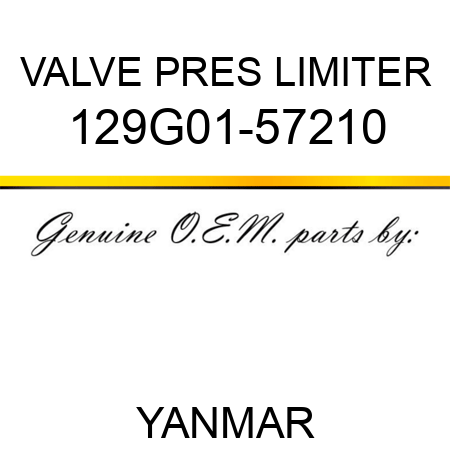 VALVE, PRES LIMITER 129G01-57210