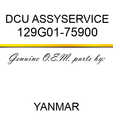 DCU ASSY,SERVICE 129G01-75900
