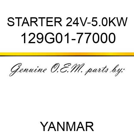 STARTER, 24V-5.0KW 129G01-77000