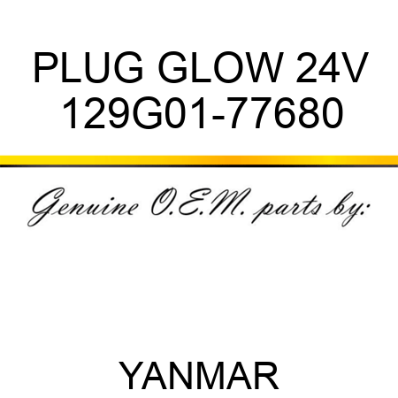 PLUG, GLOW 24V 129G01-77680