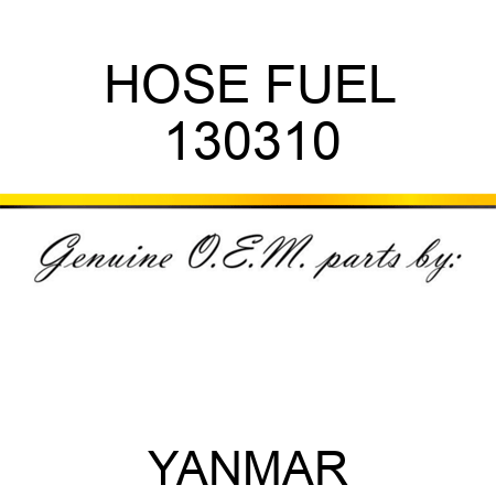 HOSE, FUEL 130310