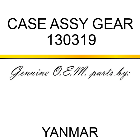 CASE ASSY, GEAR 130319