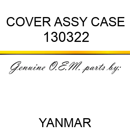 COVER ASSY, CASE 130322