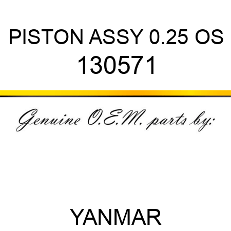 PISTON ASSY, 0.25 OS 130571