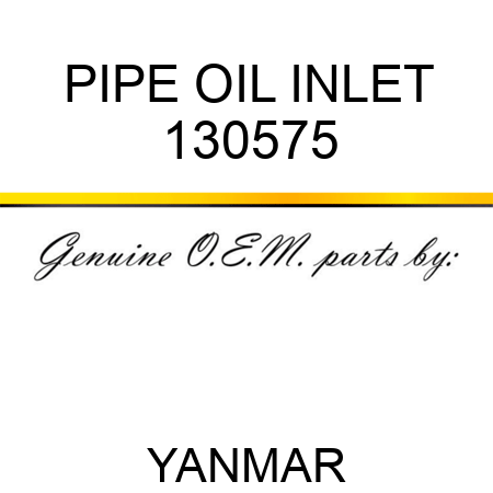 PIPE, OIL INLET 130575