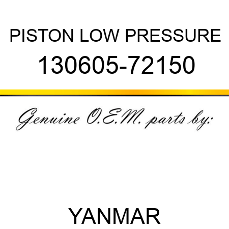 PISTON, LOW PRESSURE 130605-72150