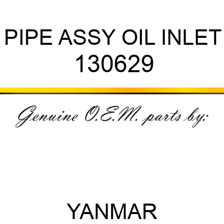 PIPE ASSY, OIL INLET 130629