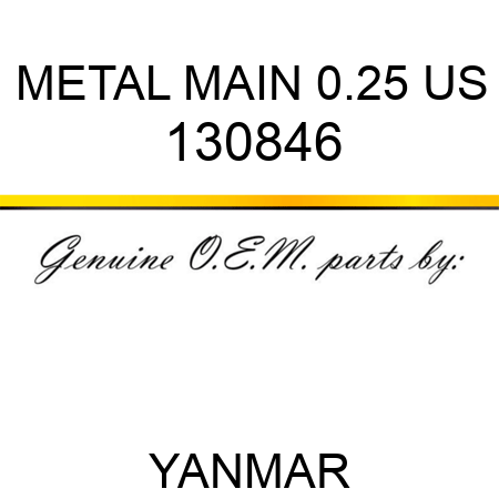 METAL, MAIN 0.25 US 130846