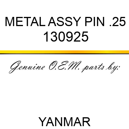 METAL ASSY, PIN .25 130925