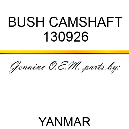 BUSH, CAMSHAFT 130926