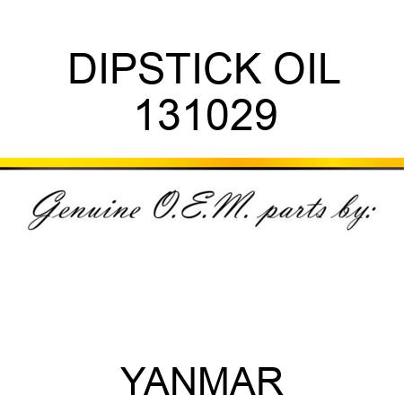 DIPSTICK, OIL 131029
