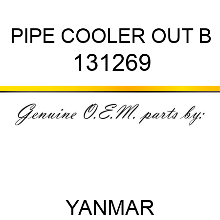 PIPE, COOLER OUT B 131269