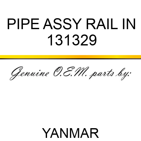 PIPE ASSY, RAIL IN 131329