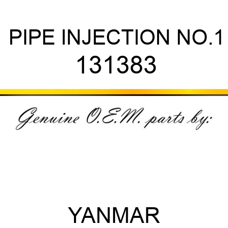 PIPE, INJECTION NO.1 131383