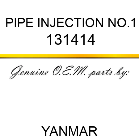 PIPE, INJECTION NO.1 131414