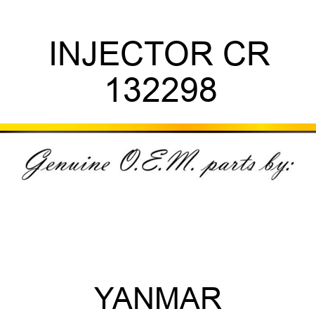 INJECTOR, CR 132298