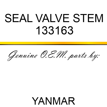 SEAL, VALVE STEM 133163