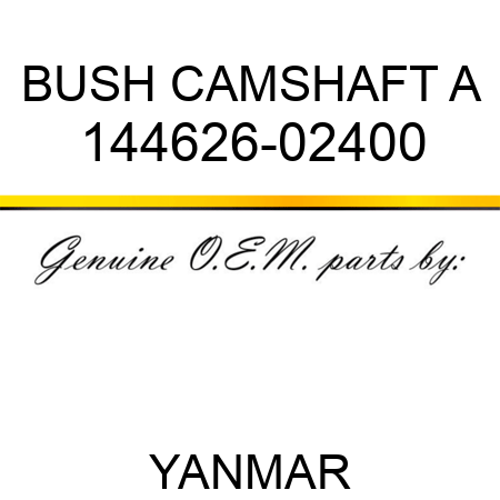 BUSH, CAMSHAFT A 144626-02400