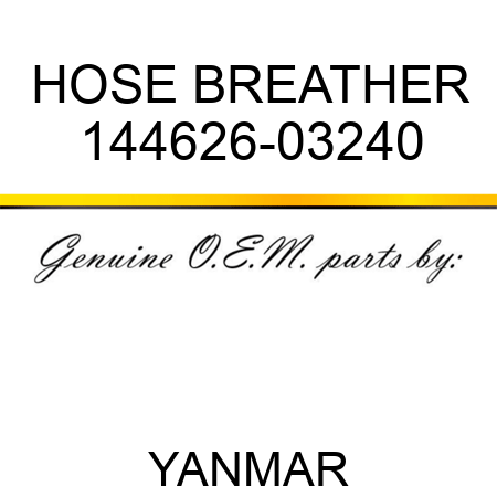 HOSE, BREATHER 144626-03240