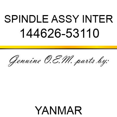 SPINDLE ASSY, INTER 144626-53110
