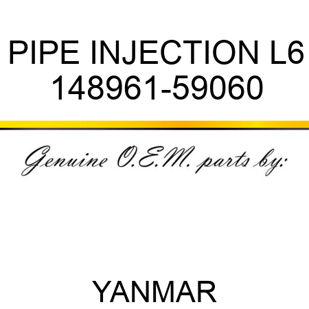 PIPE, INJECTION L6 148961-59060