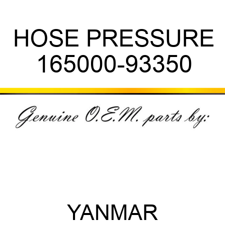 HOSE, PRESSURE 165000-93350