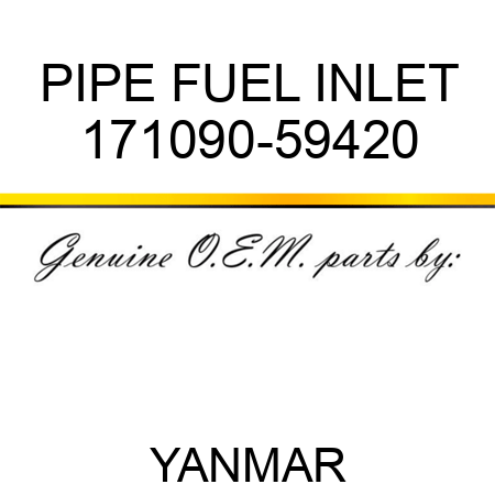 PIPE, FUEL INLET 171090-59420