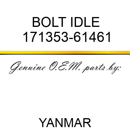 BOLT, IDLE 171353-61461