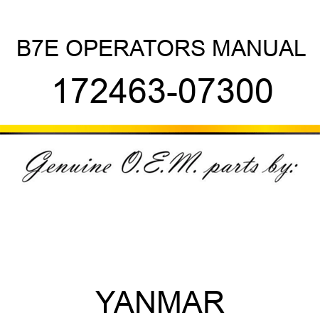 B7E OPERATORS MANUAL 172463-07300
