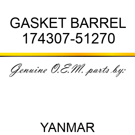 GASKET, BARREL 174307-51270