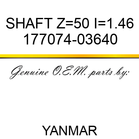 SHAFT, Z=50 I=1.46 177074-03640
