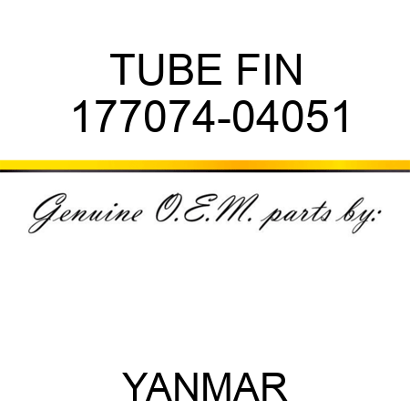 TUBE, FIN 177074-04051