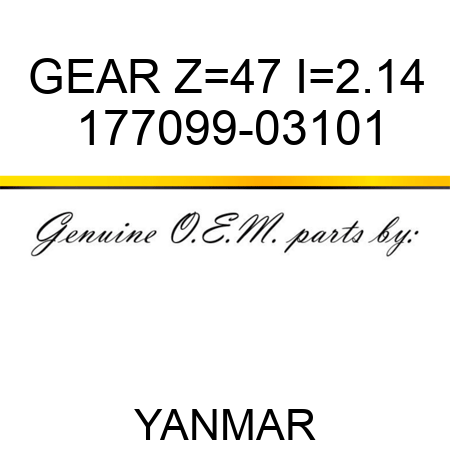 GEAR, Z=47 I=2.14 177099-03101
