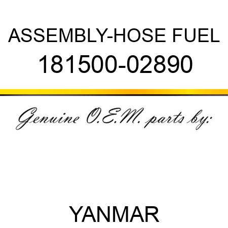 ASSEMBLY-HOSE FUEL, 181500-02890